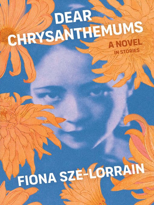 Title details for Dear Chrysanthemums by Fiona Sze-Lorrain - Available